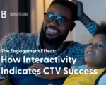 Interactivity: A Key Indicator Of Connected TV Ad Prowess