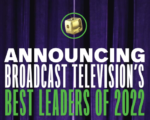 Broadcast Television’s Best Leaders: The 2022 List